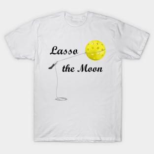 Pickleball Lasso the Moon Design T-Shirt